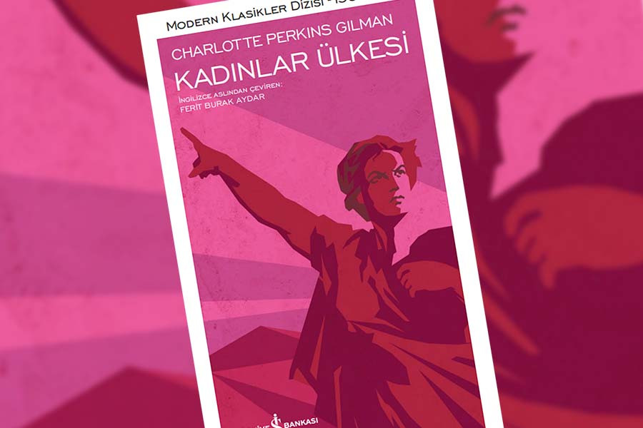 Charlotte Perkins Gilman’dan Kadınlar Ülkesi