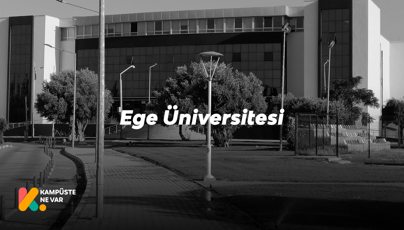 ege universitesi hakkinda merak edilenler kampuste ne var